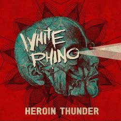 White Rhino : Heroin Thunder